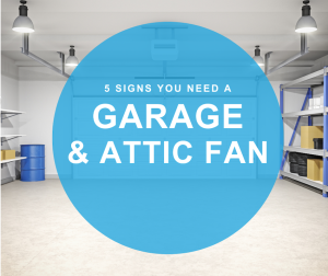 5 Signs You Need a Garage Attic Fan Now