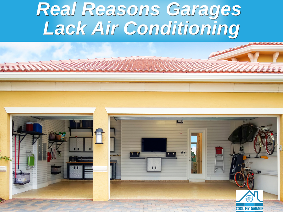 The Real Reasons Garages Lack Air Conditioning