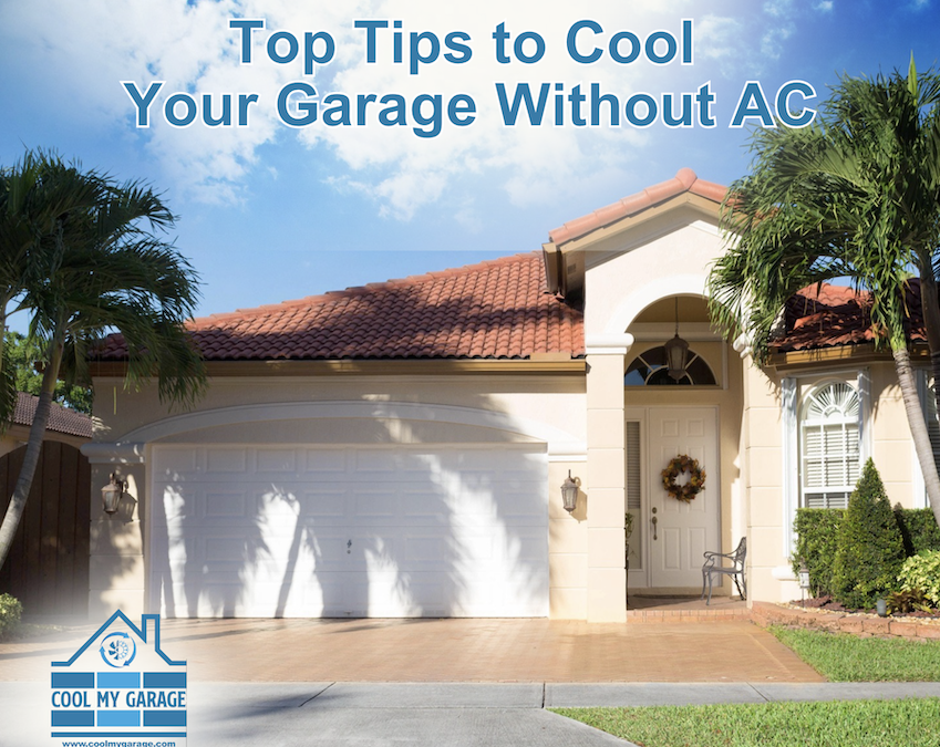 Top Tips to Cool Your Garage Without AC