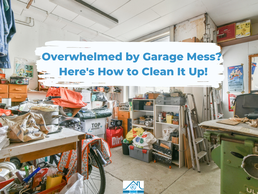 Overwhelmed by Garage Mess? Here’s How to Clean It Up!